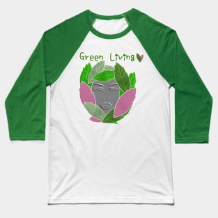 Green Living, Eco-friendly paintings. Baseball T-Shirt